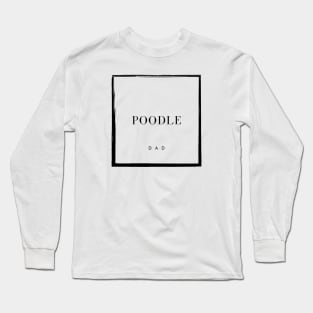 Poodle Dad Long Sleeve T-Shirt